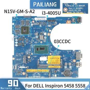 CN-03CCDC За DELL Inspiron 5458 5558 LA-B843P 03CCDC SR1EK I3-4005U N15V-GM-S-A2 дънна Платка на Лаптоп дънна платка с DDR3 тестван